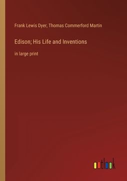 portada Edison; His Life and Inventions: in large print 