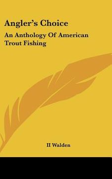 portada angler's choice: an anthology of american trout fishing (en Inglés)