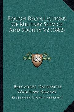 portada rough recollections of military service and society v2 (1882) (en Inglés)