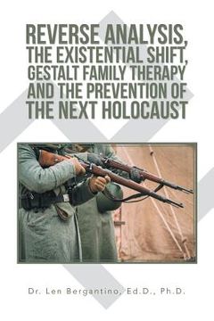 portada Reverse Analysis, the Existential Shift, Gestalt Family Therapy and the Prevention of the Next Holocaust (en Inglés)