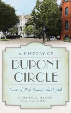 portada A History of Dupont Circle: Center of High Society in the Capital