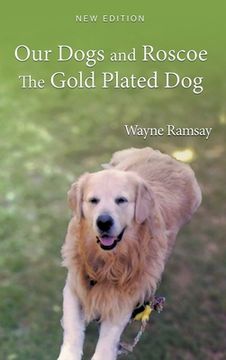 portada Our Dogs and Roscoe The Gold Plated Dog (en Inglés)