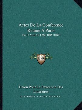 portada Actes De La Conference Reunie A Paris: Du 15 Avril Au 4 Mai 1896 (1897) (en Francés)