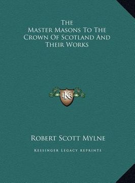 portada the master masons to the crown of scotland and their works (en Inglés)