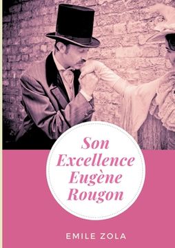 portada Son Excellence Eugène Rougon: un roman d'Émile Zola (texte intégral) (in French)