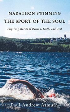portada Marathon Swimming the Sport of the Soul: Inspiring Stories of Passion, Faith, and Grit (en Inglés)