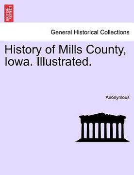 portada history of mills county, iowa. illustrated. (en Inglés)