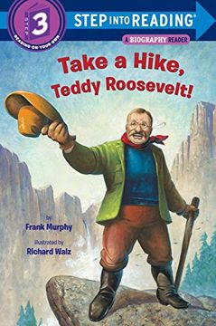 portada Take a Hike, Teddy Roosevelt! (Step Into Reading) (en Inglés)