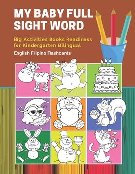 portada My Baby Full Sight Word Big Activities Books Readiness for Kindergarten Bilingual English Filipino Flashcards: Learn reading tracing workbook and fun
