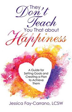portada They Don'T Teach you That About Happiness: A Guide for Setting Goals and Creating a Plan to Achieve Them (en Inglés)