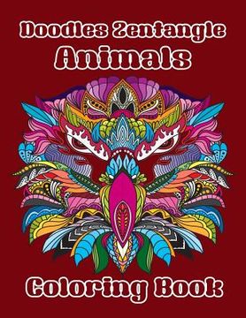 portada Doodles Zentangle Animals Coloring Book: Coloring Book of Doodles Zentangle Cute Animals 40 Special Design for Adults or Senior Relaxation (in English)