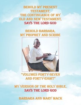 portada Behold My Present Testament: The Continuance of My Old and New Testament, Says the Lord God (en Inglés)