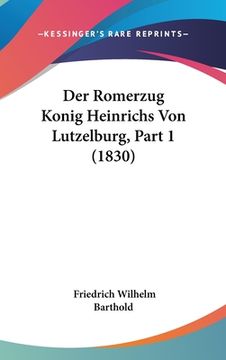 portada Der Romerzug Konig Heinrichs Von Lutzelburg, Part 1 (1830) (in German)