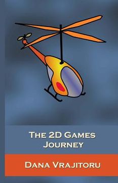 portada The 2D Games Journey: A Progressive Study of 2D Games and Essential Algorithms in Flash ActionScript 3.0 (en Inglés)