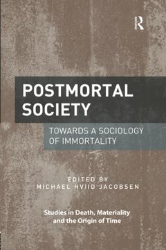 portada Postmortal Society: Towards a Sociology of Immortality (Studies in Death, Materiality and the Origin of Time) (en Inglés)