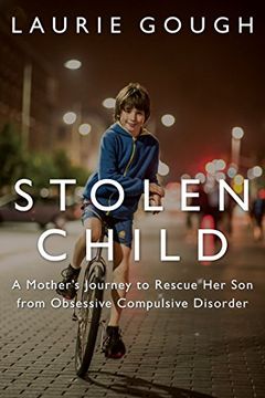 portada Stolen Child: A Mother's Journey to Rescue her son From Obsessive Compulsive Disorder (en Inglés)