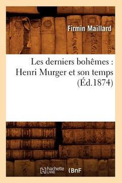 portada Les Derniers Bohêmes: Henri Murger Et Son Temps (Éd.1874) (en Francés)