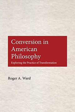 portada Conversion in American Philosophy: Exploring the Practice of Transformation (en Inglés)