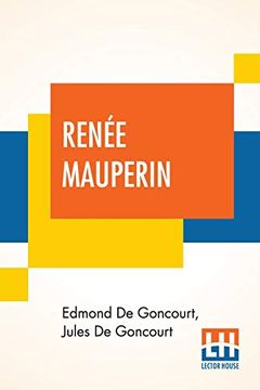 portada Renée Mauperin: Translated From the French by Alys Hallard, Critical Introduction by James Fitzmaurice-Kelly With Descriptive Notes by Octave Uzanne 