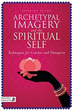 portada Archetypal Imagery and the Spiritual Self: Techniques for Coaches and Therapists (in English)