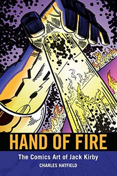 portada Hand of Fire: The Comics art of Jack Kirby (Great Comics Artists Series) (en Inglés)