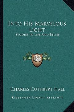 portada into his marvelous light: studies in life and belief (in English)