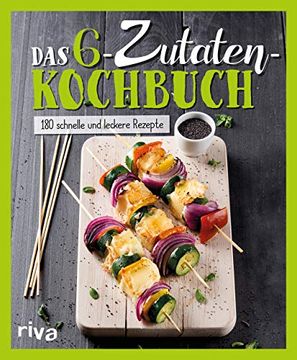 portada Das 6-Zutaten-Kochbuch: Über 190 Schnelle und Leckere Rezepte (en Alemán)