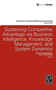 portada Sustaining Competitive Advantage via Business Intelligence, Knowledge Management, and System Dynamics: Part B (Advances in Business Marketing and ... (Advances in Business Marketing & Purchasing)