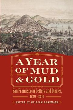 portada a year of mud and gold: san francisco in letters and diaries, 1849-1850 (en Inglés)