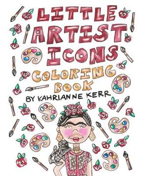 portada Little Artist Icons Coloring Book: Original Illustrations and Quotes of Artist Legends