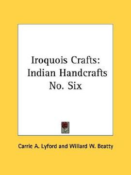 portada iroquois crafts: indian handcrafts no. six (en Inglés)