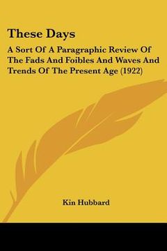 portada these days: a sort of a paragraphic review of the fads and foibles and waves and trends of the present age (1922) (in English)