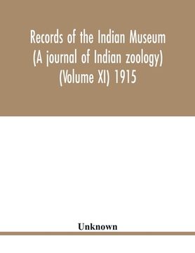 portada Records of the Indian Museum (A journal of Indian zoology) (Volume XI) 1915 (en Inglés)