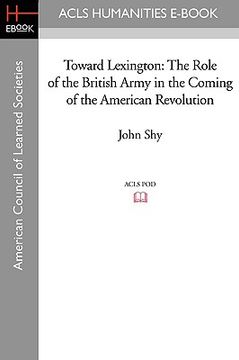 portada toward lexington: the role of the british army in the coming of the american revolution (en Inglés)