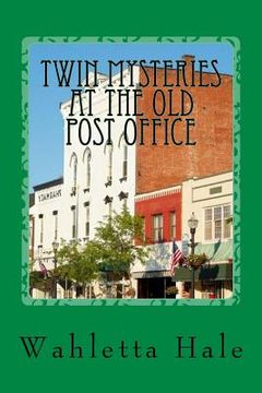 portada Twin Mysteries At The Old Post Office: A Sequel to My Brother's Finder, My Brother's Keeper (en Inglés)