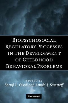 portada Biopsychosocial Regulatory Processes in the Development of Childhood Behavioral Problems (en Inglés)