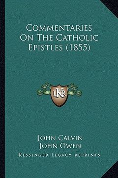 portada commentaries on the catholic epistles (1855) (en Inglés)