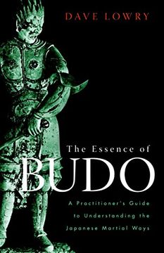 portada The Essence of Budo: A Practitioner's Guide to Understanding the Japanese Martial Ways (in English)