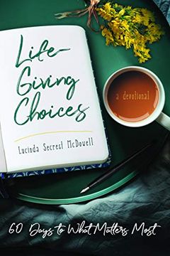 portada Life-Giving Choices: 60 Days to What Matters Most 