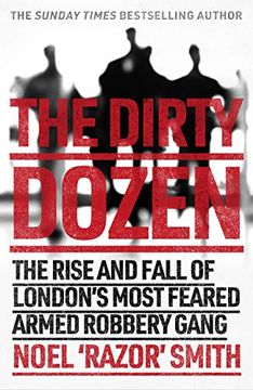 portada The Dirty Dozen: The Real Story of the Rise and Fall of London'S Most Feared Armed Robbery Gang (en Inglés)