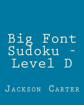 portada Big Font Sudoku - Level D: 80 Easy to Read, Large Print Sudoku Puzzles