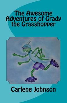 portada The Awesome Adventures of Grady the Grasshopper (in English)