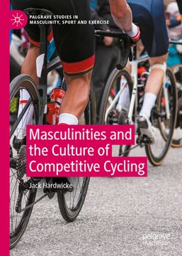 portada Masculinities and the Culture of Competitive Cycling (in English)