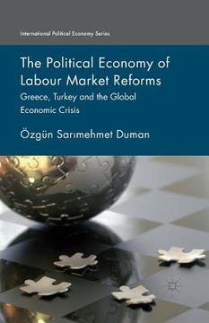 portada The Political Economy of Labour Market Reforms: Greece, Turkey and the Global Economic Crisis (en Inglés)