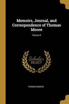 portada Memoirs, Journal, and Correspondence of Thomas Moore; Volume II (en Inglés)