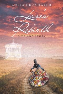 portada Love's Rebirth: A Tejana Story (in English)