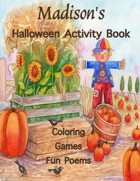 portada Madison's Halloween Activity Book: (Personalized Books for Children), Games: mazes, connect the dots, crossword puzzle, coloring, & poems, Large Print (en Inglés)