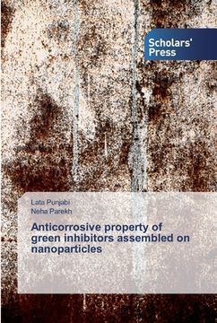 portada Anticorrosive property of green inhibitors assembled on nanoparticles (en Inglés)