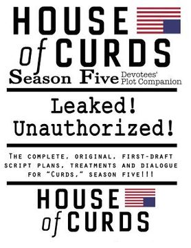 portada House of Curds: Season Five: Leaked! Unauthorized! (en Inglés)