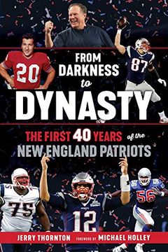 portada From Darkness to Dynasty: The First 40 Years of the New England Patriots (en Inglés)